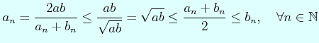 $\displaystyle a_{n}=\dfrac{2ab}{a_{n}+b_{n}}\leq \dfrac{ab}{\sqrt{ab}}=\sqrt{ab}\leq \dfrac{a_{n}+b_{n}}{2}\leq b_{n}, \quad
\forall n\in \mathbb{N}
$