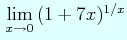 $\displaystyle  \lim_{x\to 0} (1+7x)^{1/x}$