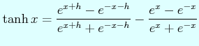 $\displaystyle \tanh x=\dfrac{e^{x+h}-e^{-x-h}}{e^{x+h}+e^{-x-h}}- \dfrac{e^{x}-e^{-x}}{e^{x}+e^{-x}}$