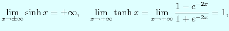$\displaystyle \lim_{x\to\pm\infty}\sinh x=\pm \infty, \quad \lim_{x\to+\infty}\tanh x= \lim_{x\to+\infty}\dfrac{1-e^{-2x}}{1+e^{-2x}}=1,$