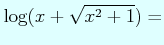 $\displaystyle \log(x+\sqrt{x^{2}+1})=$