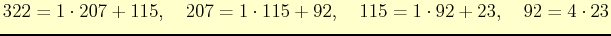 $\displaystyle 322=1\cdot 207+115,\quad 207=1\cdot 115+92, \quad 115=1\cdot 92+23, \quad 92=4\cdot 23
$