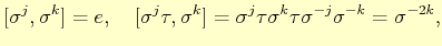 $\displaystyle [\sigma^{j},\sigma^{k}]=e, \quad [\sigma^{j}\tau,\sigma^{k}] =\sigma^{j}\tau\sigma^{k}\tau\sigma^{-j}\sigma^{-k}=\sigma^{-2k},$