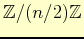 $ \mathbb{Z}/(n/2)\mathbb{Z}$