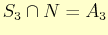 $ S_{3}\cap N= A_{3}$