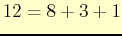 $\displaystyle 12= 8+ 3+ 1
$