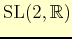 $ \mathrm{SL}(2,\mathbb{R})$