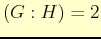 $ (G:H)=2$