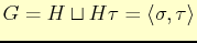 $ G=H\sqcup H\tau=\langle\sigma,\tau \rangle$