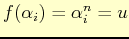 $ f(\alpha_{i})=\alpha_{i}^{n}=u$