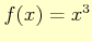 $ f(x)= x^{3}$
