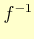 $ f^{-1}$