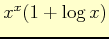 $ x^{x}(1+\log x)$
