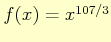 $ f(x)=x^{107/3}$