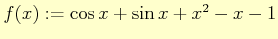 $ f(x):= \cos x+\sin x+x^{2}-x-1$