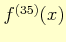 $ f^{(35)}(x)$