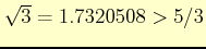 $ \sqrt{3}=1.7320508 > 5/3$