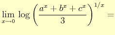 $\displaystyle \lim_{x\to 0}  \log\left(\dfrac{a^{x}+b^{x}+c^{x}}{3}\right)^{1/x} =$