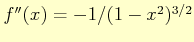 $ f''(x)= -1/(1-x^{2})^{3/2}$