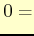 $\displaystyle 0 =$