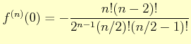 $ f^{(n)}(0)= -\dfrac{n!(n-2)!}{2^{n-1}(n/2)!(n/2-1)!}$